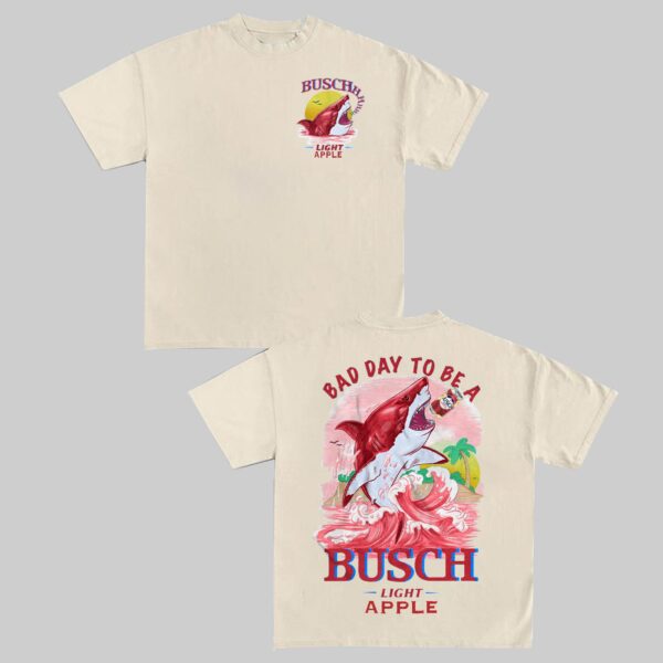 Bad Day to Be a Busch Light Apple T-Shirt | Funny Shark Beer Tee - Image 3